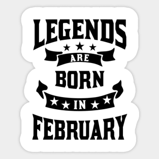 Legends are born in february Sticker